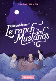 Title: Le ranch des mustangs - Cheval de nuit, Author: Sharon Siamon