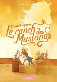 Title: Le ranch des Mustangs - Cheval fougueux, Author: Sharon Siamon