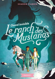 Title: Le ranch des Mustangs - Cheval invisible, Author: Sharon Siamon