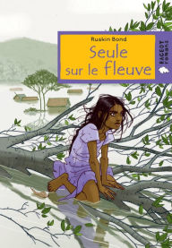 Title: Seule sur le fleuve, Author: Ruskin Bond