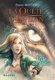 Title: La Quête d'Ewilan : L'île du destin - nouvelle édition, Author: Pierre Bottero