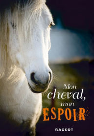 Title: Mon cheval, mon espoir, Author: Charlotte Bousquet