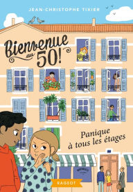 Title: Bienvenue au 50 - Panique à tous les étages, Author: Jean-Christophe Tixier