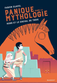 Title: Panique dans la mythologie - Hugo et le cheval de Troie, Author: Fabien Clavel