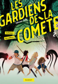 Title: Les gardiens de la comète - L'attaque des pilleurs, Author: Olivier Gay