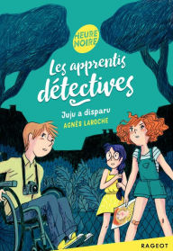 Title: Les apprentis détectives - Juju a disparu, Author: Agnès Laroche
