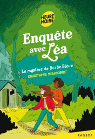 Title: Enquête avec Léa - Le mystère de Barbe Bleue, Author: Christophe Miraucourt