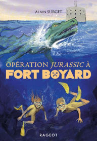 Title: Opération Jurassic à Fort Boyard, Author: Alain Surget