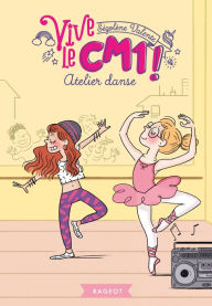 Title: Atelier danse: Vive le CM1 !, Author: SÉGOLÈNE VALENTE