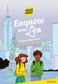 Title: Enquête avec Léa - Énigme à New York, Author: Christophe Miraucourt