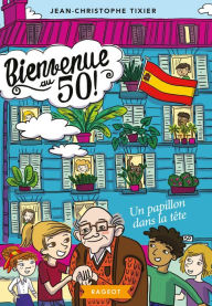 Title: Bienvenue au 50 ! Un papillon dans la tête, Author: Jean-Christophe Tixier