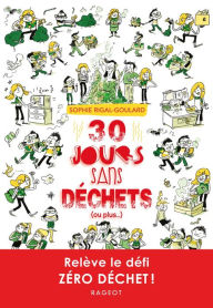 Title: 30 jours sans déchets (ou plus...), Author: Sophie Rigal-Goulard