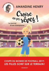 Title: Croire en ses rêves ! Le journal d'une championne, Author: Amandine Henry