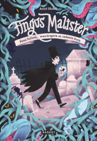 Title: Fingus Malister, Feux follets, mandragore et cadavre frais, Author: Ariel Holzl