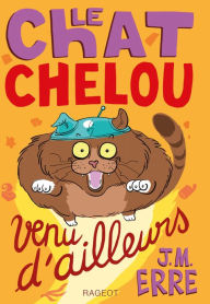 Title: Le chat chelou venu d'ailleurs, Author: J.M. Erre