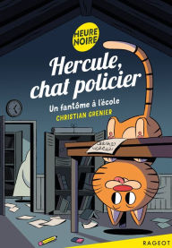 Title: Hercule, chat policier - Un fantôme à l'école, Author: Christian Grenier