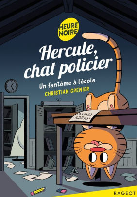 Hercule Chat Policier Un Fantome A L Ecole By Christian Grenier Nook Book Ebook Barnes Noble