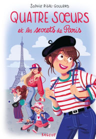 Title: Quatre soeurs et les secrets de Paris, Author: Sophie Rigal-Goulard