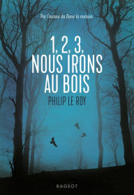Title: 1, 2, 3, nous irons au bois, Author: Philip Le Roy