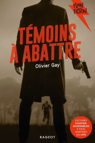 Title: Témoins à abattre, Author: Olivier Gay