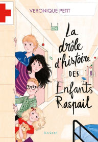 Title: La drôle d'histoire des enfants Raspail, Author: Véronique Petit