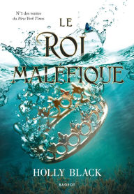 Title: Le roi maléfique, Author: Holly Black