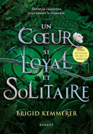 Title: Un coeur si loyal et solitaire, Author: Brigid Kemmerer