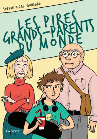 Title: Les pires grands-parents du monde, Author: Sophie Rigal-Goulard