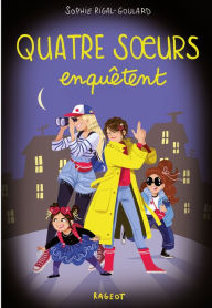 Title: Quatre soeurs enquêtent, Author: Sophie Rigal-Goulard