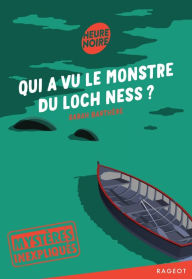 Title: Mystères inexpliqués - Qui a vu le monstre du Loch Ness ?, Author: Sarah Barthère