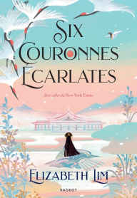 Title: Six couronnes écarlates, Author: Elizabeth Lim