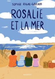 Title: Rosalie et la mer, Author: Sophie Rigal-Goulard