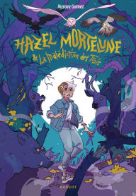 Title: Hazel Mortelune et la malédiction des Trois, Author: Aurore Gomez
