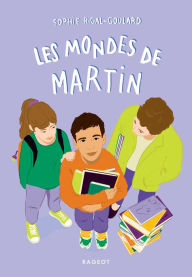 Title: Les mondes de Martin, Author: Sophie Rigal-Goulard