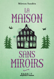 Title: La Maison sans miroirs, Author: Mårten Sandén
