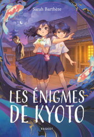 Title: Les énigmes de Kyoto, Author: Sarah Barthère