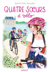 Title: Quatre soeurs à vélo, Author: Sophie Rigal-Goulard