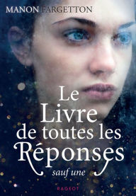 Title: Le livre de toutes les réponses sauf une, Author: Manon Fargetton