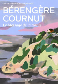 Title: Le Message de la tortue, Author: Bérengère Cournut