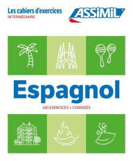 Title: Spanish Exercise Book for Intermediate: Cahier Exercices Espagnol Intermediaire, Author: Juan Cordoba