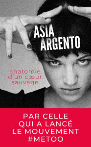 Title: Anatomie d'un coeur sauvage, Author: Asia Argento