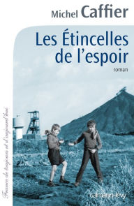 Title: Les Etincelles de l'espoir, Author: Michel Caffier