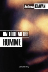 Title: Un tout autre homme, Author: Andrew Klavan