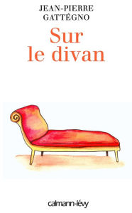 Title: Sur le divan, Author: Jean-Pierre Gattégno