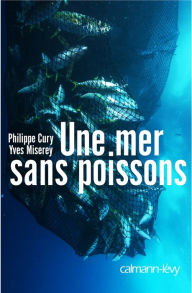 Title: Une mer sans poissons, Author: Yves Miserey