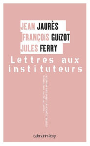 Title: Lettres aux instituteurs, Author: François Guizot