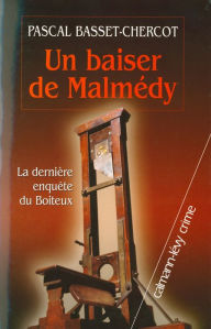 Title: Un baiser de Malmedy - La dernière enquête du Boiteux, Author: Pascal Basset-Chercot