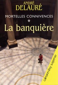 Title: Mortelles connivences, t1 : La Banquière, Author: André Delauré