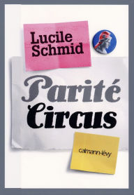 Title: Parité Circus, Author: Lucile Schmid