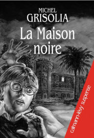 Title: La Maison noire, Author: Michel Grisolia